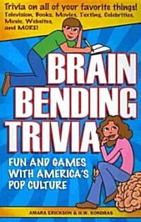 Brain Bending Trivia: Fun and Games with Americas Pop Culture (Paperback)