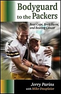 Bodyguard to the Packers (Hardcover)