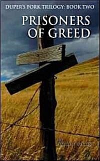 Prisoners of Greed (Paperback)