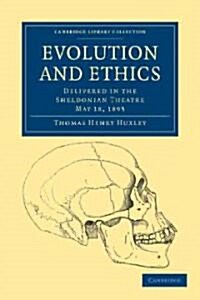 Evolution and Ethics : Delivered in the Sheldonian Theatre, May 18, 1893 (Paperback)