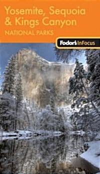 Fodors in Focus Yosemite, Sequoia & Kings Canyon National Parks (Paperback, 1st)