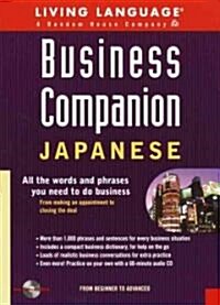 Business Companion: Japanese: All the Words and Phrases You Need to Do Business [With 600+ Phrases for Listening and Speaking Practice] (Hardcover)
