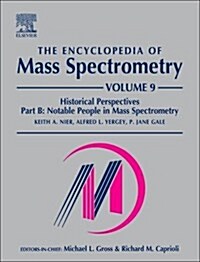The Encyclopedia of Mass Spectrometry : Volume 9: Historical Perspectives, Part A: The Development of Mass Spectrometry (Hardcover, 9 ed)