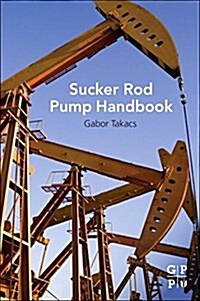 Sucker-Rod Pumping Handbook: Production Engineering Fundamentals and Long-Stroke Rod Pumping (Paperback)