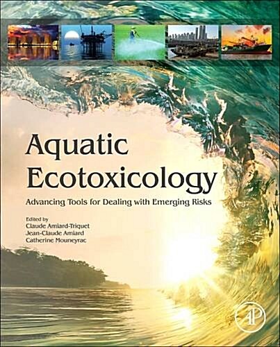 Aquatic Ecotoxicology: Advancing Tools for Dealing with Emerging Risks (Hardcover)