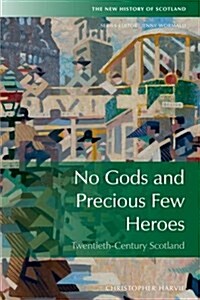 No Gods and Precious Few Heroes : Scotland 1900–2015 (Paperback, 4 ed)