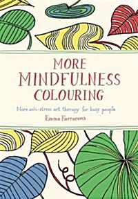 More Mindfulness Colouring : More Anti-Stress Art Therapy for Busy People (Paperback, Main Market Ed.)
