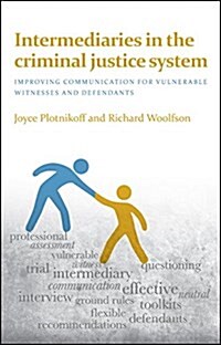Intermediaries in the Criminal Justice System : Improving Communication for Vulnerable Witnesses and Defendants (Paperback)