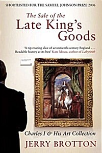 The Sale of the Late Kings Goods : Charles I and His Art Collection (Paperback)