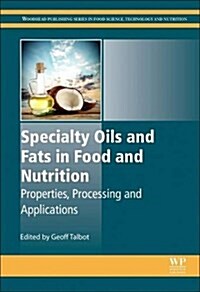 Specialty Oils and Fats in Food and Nutrition : Properties, Processing and Applications (Hardcover)