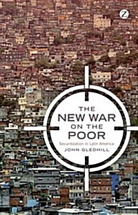 The New War on the Poor : The Production of Insecurity in Latin America (Paperback)