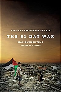 The 51 Day War : Ruin and Resistance in Gaza (Paperback)