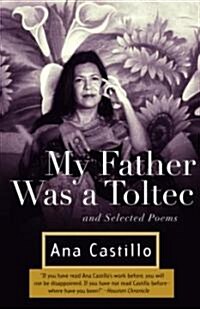 My Father Was a Toltec: And Selected Poems (Paperback)