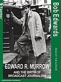 Edward R. Murrow and the Birth of Broadcast Journalism (MP3 CD)