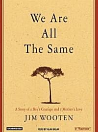 We Are All the Same: A Story of a Boys Courage and a Mothers Love (MP3 CD, MP3 - CD)