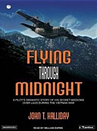 Flying Through Midnight: A Pilots Dramatic Story of His Secret Missions Over Laos During the Vietnam War (MP3 CD)