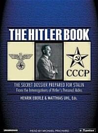 The Hitler Book: The Secret Dossier Prepared for Stalin from the Interrogations of Hitlers Personal Aides (MP3 CD, MP3 - CD)