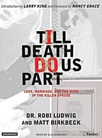 Till Death Do Us Part: Love, Marriage, and the Mind of the Killer Spouse (MP3 CD)