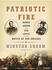 Patriotic Fire: Andrew Jackson and Jean Laffite at the Battle of New Orleans (MP3 CD)