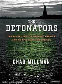 The Detonators: The Secret Plot to Destroy America and an Epic Hunt for Justice (MP3 CD)