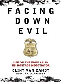 Facing Down Evil: Life on the Edge as an FBI Hostage Negotiator (MP3 CD)