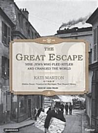 The Great Escape: Nine Jews Who Fled Hitler and Changed the World (MP3 CD)