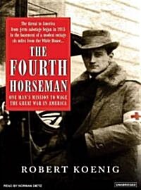 The Fourth Horseman: One Mans Mission to Wage the Great War in America (MP3 CD)