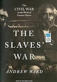 The Slaves War: The Civil War in the Words of Former Slaves (MP3 CD)