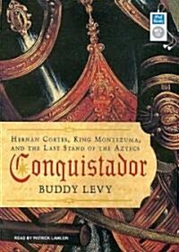 Conquistador: Hernan Cortes, King Montezuma, and the Last Stand of the Aztecs (MP3 CD)