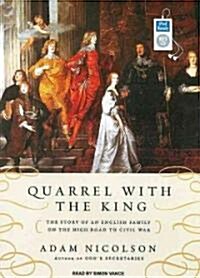 Quarrel with the King: The Story of an English Family on the High Road to Civil War (MP3 CD)