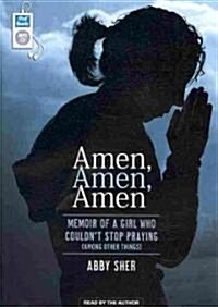 Amen, Amen, Amen: Memoir of a Girl Who Couldnt Stop Praying (Among Other Things) (MP3 CD)