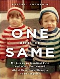 One and the Same: My Life as an Identical Twin and What Ive Learned about Everyones Struggle to Be Singular (MP3 CD)