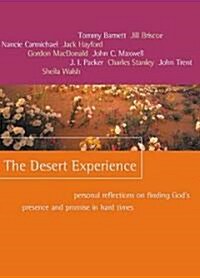 The Desert Experience: Personal Reflections on Finding Gods Presence and Promise in Hard Times (Paperback)