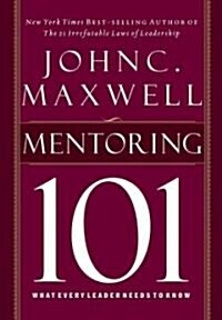 Mentoring 101: What Every Leader Needs to Know (Hardcover)