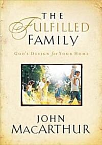 The Fulfilled Family: Gods Design for Your Family (Paperback)
