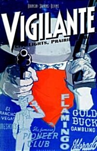 Vigilante: City Lights, Prairie Justice (Paperback)