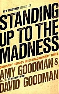 Standing Up to the Madness: Ordinary Heroes in Extraordinary Times (Paperback)