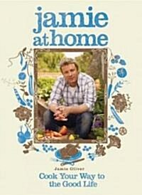 [중고] Jamie at Home: Cook Your Way to the Good Life (Hardcover)
