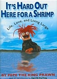 Its Hard Out Here for a Shrimp: Life, Love, and Living Large (Hardcover)