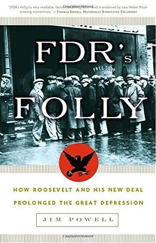 FDRs Folly: How Roosevelt and His New Deal Prolonged the Great Depression (Paperback)