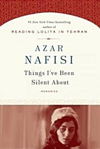 Things Ive Been Silent About (Hardcover, 1st, Deckle Edge)