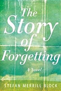 The Story of Forgetting (Hardcover, 1st)