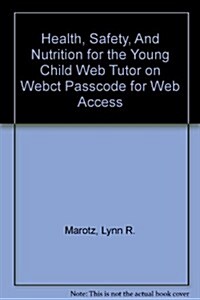Health, Safety, And Nutrition for the Young Child Web Tutor on Webct Passcode for Web Access (Paperback)