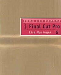 Digital Video Essentials: Apple Final Cut Pro 6 [With DVD] (Paperback)