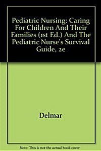 Pediatric Nursing: Caring For Children And Their Families (1st Ed.) And The Pediatric Nurses Survival Guide, 2e (Hardcover, 1st, PCK)