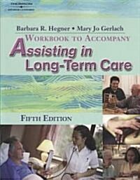 Assisting in Long-Term Care (Paperback, 5th, Workbook)