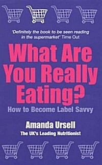 What Are You Really Eating?: How to Become Label-Savvy. Amanda Ursell (Paperback, Revised)