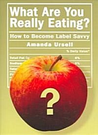 What Are You Really Eating?: How to Become Label Savvy (Paperback)