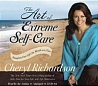 The Art of Extreme Self-Care: Transform Your Life One Month at a Time (Audio CD)