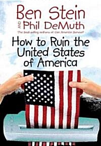 How to Ruin the United States of America (Hardcover)
